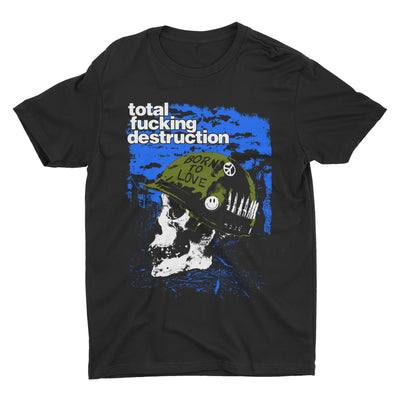 Total Fucking Destruction - Born To Love t-shirt