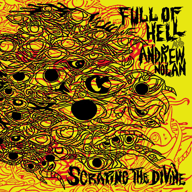 Full of Hell & Andrew Nolan - Scraping The Divine 12”