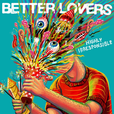 Better Lovers - Highly Irresponsible 12”